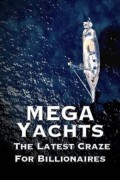 Mega Yachts: The Latest Craze For Billionaires Mega.Yachts.the.Latest.Craze.for.Billionaires.2018.1080p.AMZN.WEBRip.DDP2.0.x264-ISA