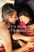 렛츠 루인 잇 위드 베이비스 Let's Ruin It with Babies Lets.Ruin.It.with.Babies.2014.1080p.WEBRip.x265-RARBG