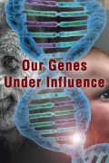 Our Genes Under Influence Our.Genes.Under.Influence.2015.1080p.AMZN.WEBRip.DDP2.0.x264-PAAI