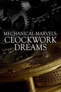 Mechanical Marvels: Clockwork Dreams Mechanical.Marvels.Clockwork.Dreams.2013.1080p.WEBRip.x264-RARBG